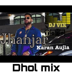 Jhanjar-Karan Aujla | Dhol Mix | Dj Vix