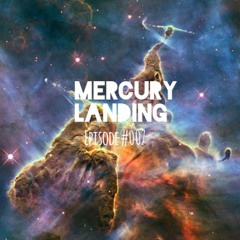 Mercury Landing Episode #007