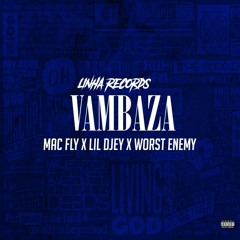 VAMBAZA (Mac Fly , Lil Djey , Lewyla , Worst Enemy)