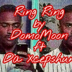 DomoMoon - Ring Ring (ft. Da Xcepshun)