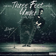 Three Feet Under (Sk6 Diss)