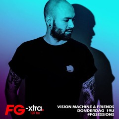 Vision Machine & Friends - Vision Machine FG Radio Mix - #1