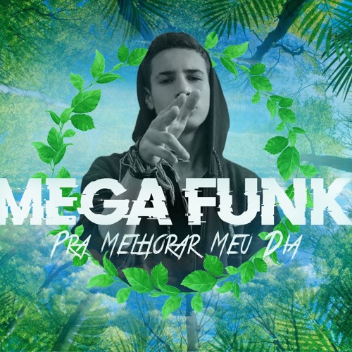 MEGA FUNK PRA MELHORAR MEU DIA - GLOBAL'S FUNK