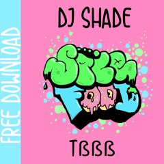 DJ Shade - Tßßß (Free DL)