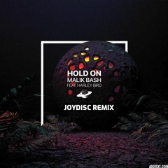 Malik Bash- Hold On ft. Harley Bird (Joydisc Remix)