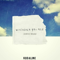 Kodaline - Wherever You Are (x1rox Remix)