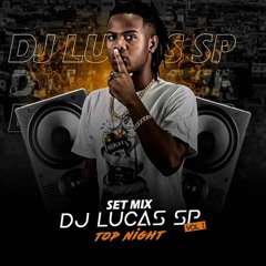 Set Mix DJ Lucas SP VOL.1 Top Night