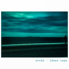 SVVDS - Ideas Tape X Full Mix