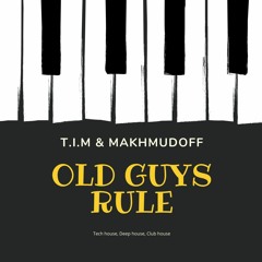 T.I.M & MAKHMUDOFF - OLD GUYS RULE
