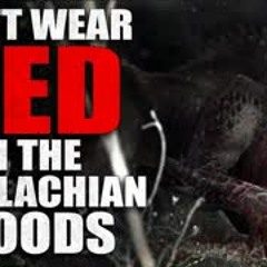 "Don't Wear Red in the Appalachian Woods" Creepypasta