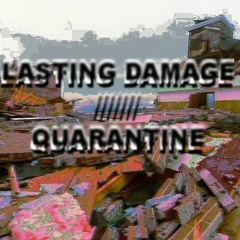 Lasting Damage / Quarantine