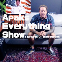 "Apaks Everything Show". Episode 01: Introduction.