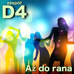D4 - aż do rana (nowość disco dance)