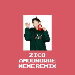아무노래 MEME Remix - ZICO