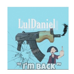 LulDaniel - Im Back