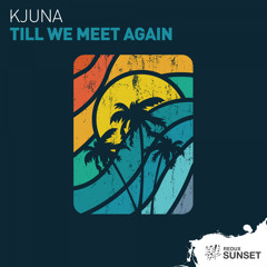Kjuna - Till We Meet Again [Out Now]