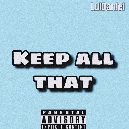 Luldaniel - Keep All That