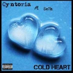 Cyntoria- Cold Heart Ft Se7h