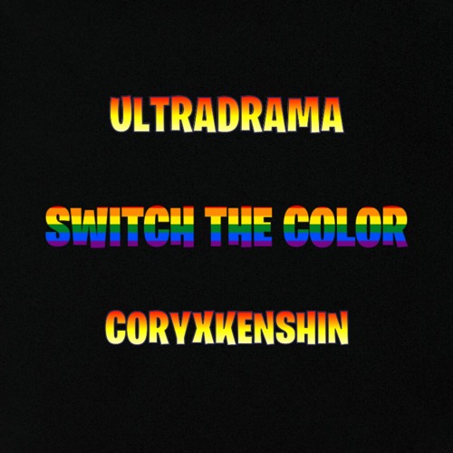 Stream CoryxKenshin Switch The Color ft. UltraDrama (PROD. Hino) by