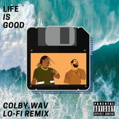 LIFE IS GOOD (COLBY.WAV LO-FI REMIX)