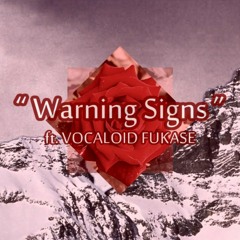 【FUKASE】Warning Signs【VOCALOID Cover】