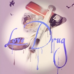 Love Drug (Ft. Sophia Mina)