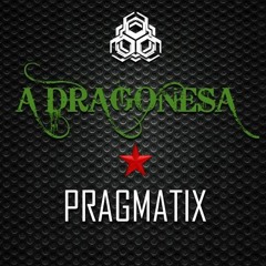 ((Pragmatix)) ((A DRAGONESA))