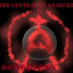 IM THE FUXING CENTRALIST ANARCHIST