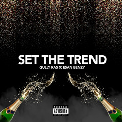Gully Ras X Esan Benzy - Set The Trend