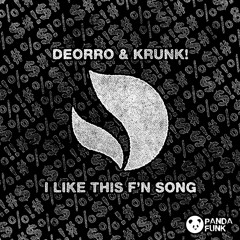 Deorro & Krunk! - I Like This F'n Song [OUT NOW]