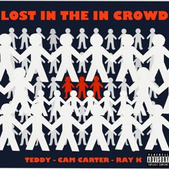 Lost in the in Crowd ft. Teddy, Ray K