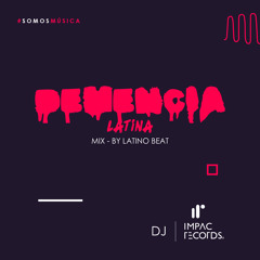 Demencia Latina Mix | Latino Beat IR DJ
