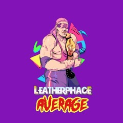 LEATHERPHACE - AVERAGE