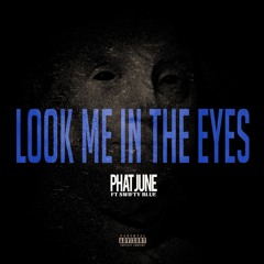Phat June / Swifty Blue - Look Me In The Eyes #NEW2021 uNIONaVEbABYsOON