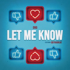 Dro Ft. QBThaGreat - Let Me Know