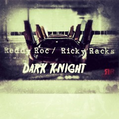 Reddy Roc - Dark Knight (Prod by Ricky Racks)
