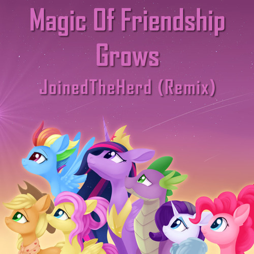 Magic Of Friendship Grows (JTH Remix)