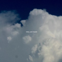 Baby Just Maybe (prod. by gooch)