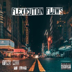 Flexicution Flows - Yung Mod FT Glizzy