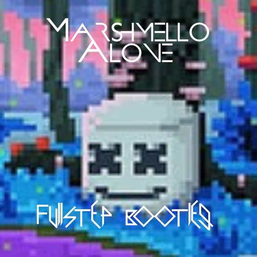 Stream Marshmello Alone Fullstep Bootleg By Xpm Listen Online For Free On Soundcloud