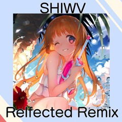 Milkoi - Reflected Feat. Serentium (SHIWV Remix)