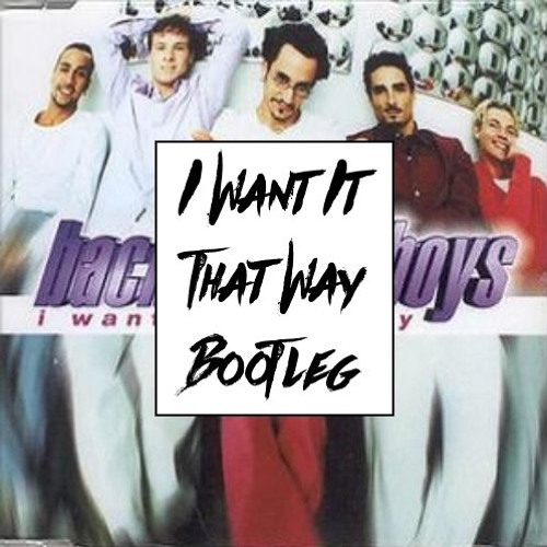 Backstreet Boys - I Want It That Way (Stranger Bootleg)