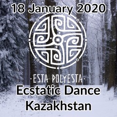 Esta Polyesta For Kazachstan Ecstatic Dance January 2020