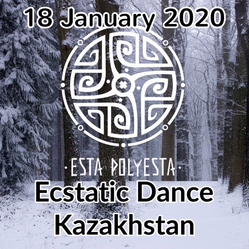 Esta Polyesta For Kazachstan Ecstatic Dance January 2020