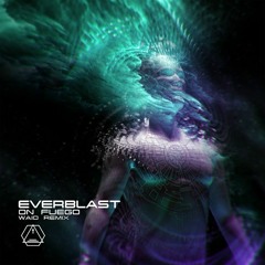 Everblast - On Fuego (Waio Remix)
