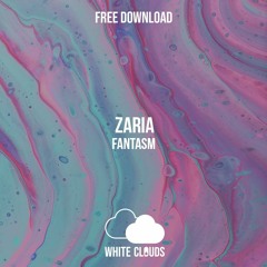 FREE DOWNLOAD : Zaria - Fantasm (Original Mix)