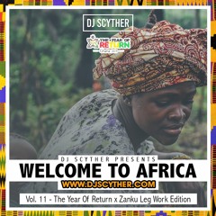 Welcome To Africa Vol 11 - The Year Of Return x Zanku Leg Work Edition - By @DJScyther