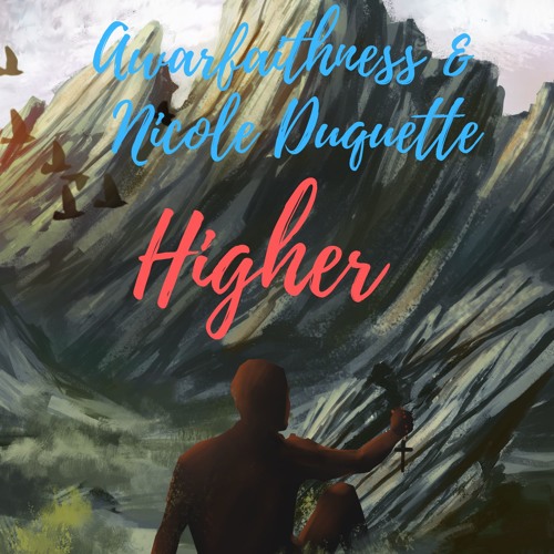 Awarfaithness & Nicole Duquette - Higher