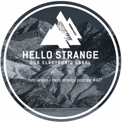 tom larson - hello strange podcast #427