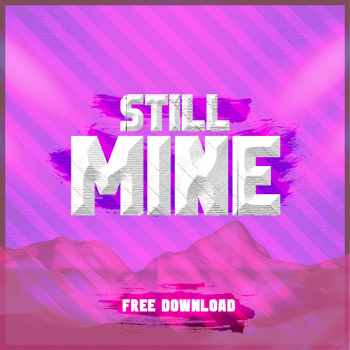 Still Mine (FREE DL)